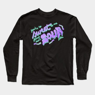 Sweet and Sour Long Sleeve T-Shirt